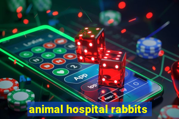 animal hospital rabbits